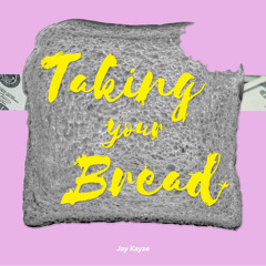 Taking Your Bread