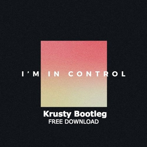 AlunaGeorge - I'm In Control (KRUSTY BOOTLEG) [free download]