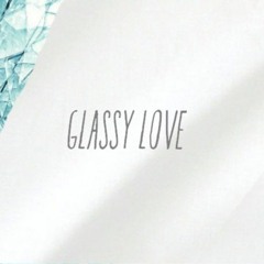 Glassy Love