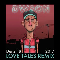 Dwson - Tales Feat. Dunn Kidda (Denzil B Love Tales Remix)