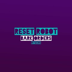 Reset Robot - Bark Orders