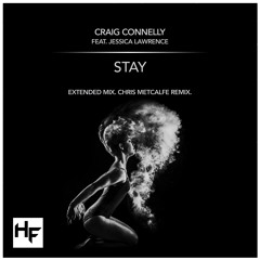 Craig Connelly Feat Jessica Lawrence - Stay (Chris Metcalfe Remix)