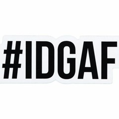 IDGAF