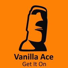 Vanilla Ace "Get It On" Remixes