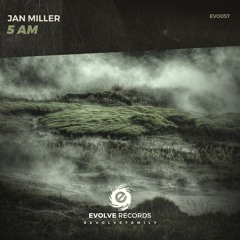 Jan Miller - 5 AM [20/07/2017] ℗ Evolve Records
