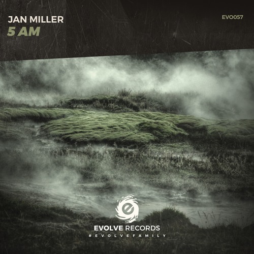 Jan Miller - 5 AM [20/07/2017] ℗ Evolve Records