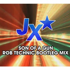 JX - Son Of A Gun (Rob Technic Bootleg Mix)