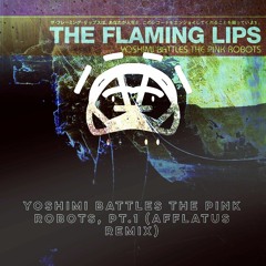 The Flaming Lips- Yoshimi Battles The Pink Robots, Pt.1 (Afflatus Remix)