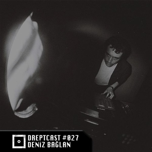 DREPTCAST #027 - Deniz Bağlan