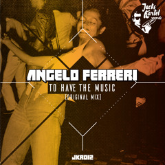 Angelo Ferreri - To Have The Music (Original Mix)