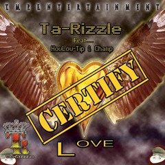 Certify Love (feat.HowLow - Tip & Champ)
