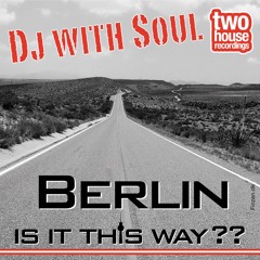 Dj With Soul - Berlin Is It This Way  EP