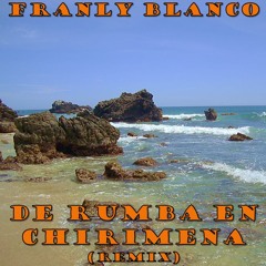 Franly Blanco - De Rumba En Chirimena (Remix) (House Venezuela)