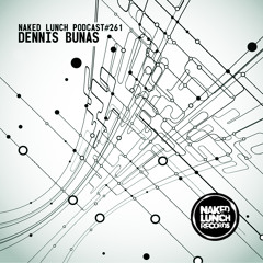 Naked Lunch PODCAST #261 - DENNIS BUNAS