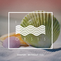 Shaper - Without You