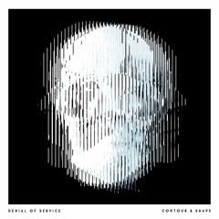 PREMIERE : Denial Of Service - Contour & Shape
