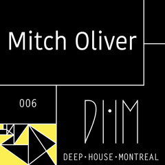 Mitch Oliver [Deep House Montreal 006]