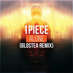 1Piece - Alone (Blostea Remix)