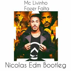 MC Livinho - Fazer Falta (Nicolas Edm Bootleg)