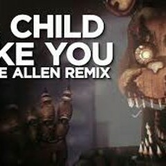 Five nights at Freddys 4 song|"A Child Like You"Remix ft. HalaCG