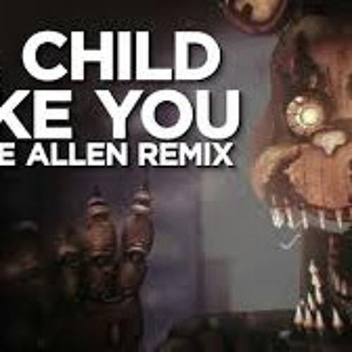 Five nights at Freddys 4 song|"A Child Like You"Remix ft. HalaCG