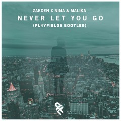 Zaeden x Nina & Malika - Never Let You Go(PL4YFIELDS Bootleg) PLAYED BY *R3SPAWN* BUY = FREE !