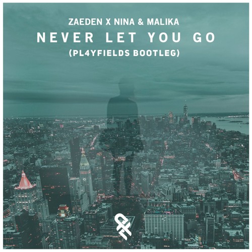 Zaeden X Nina Amp Malika Never Let You Go Pl4yfields Bootleg Played By R3spawn Buy Free By Pl4yfields On Soundcloud Hear The World S Sounds zaeden x nina amp malika never let