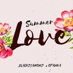 Summer Love - BlackDiamond X Opanka