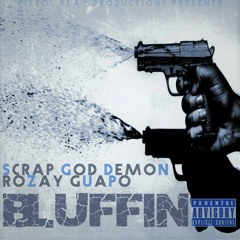 Bluffin (Ft. Rozay Guapo)