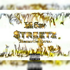 Lil Sav Ft. JeremyThaHitta - Streetz