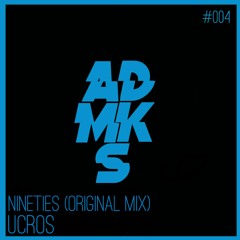 Ucros - Nineties (Original Mix) [COMING SOON]
