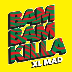 Bam Bam Killa - XL Mad