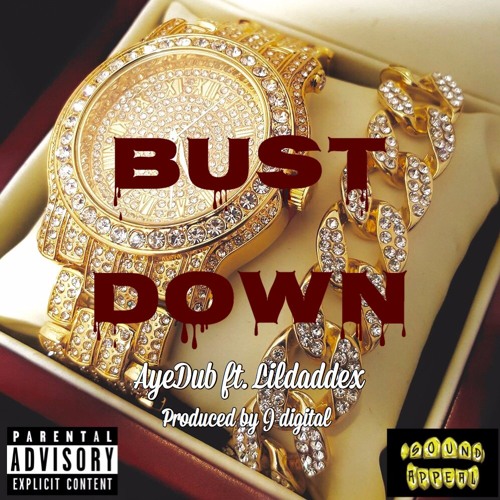 Stream Bust Down ft. Lildaddex (Prod. by J Digital) by ayeDUB Listen