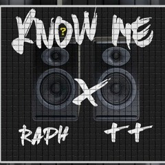Know Me - Raph X TT (Official Audio)