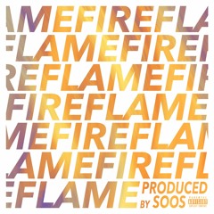 FireFlame [Prod. by Soos]