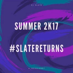 Summer 2K17 #SlateReturns