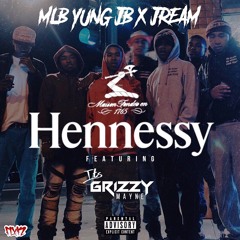HENNESSY (MLB) Yung JB JREAM Ft. GRIZZY {Prod. by HighLifeFlo}