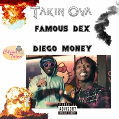 Famous Dex - Takin Ova (Feat Pachino & Diego Money)[Prod by chinatown]