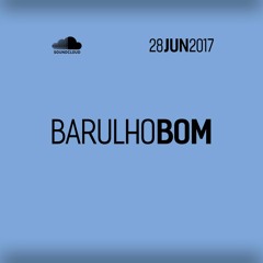 Barulho do Dia 28 JUN 2017
