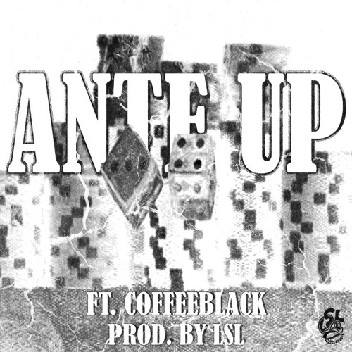 ANTE UP - FT. COFFEEBLACK [PROD. LSL] (FREE DOWNLOAD)
