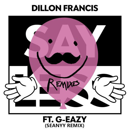 Dillon Francis feat. G-Eazy - Say Less (Seanyy Remix)