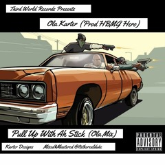 Pull Up With Ah Stick(OlaMix)Prod By HBMG Hero