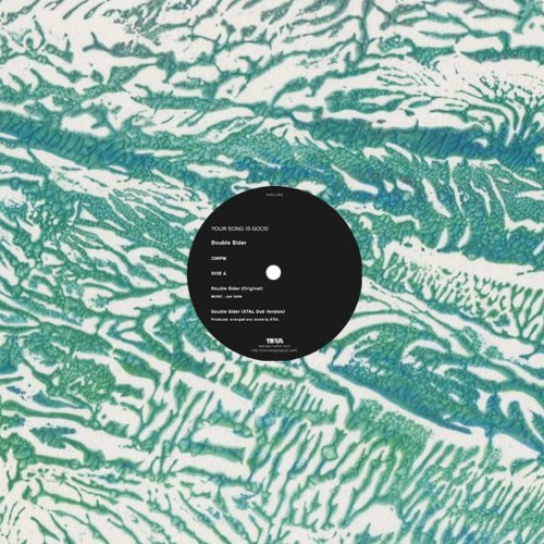 YOUR SONG IS GOOD / Double Sider (XTAL Dub Version)