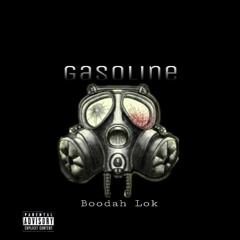 Gasoline - Boodah Lok