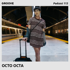 Groove Podcast 113 - Octo Octa