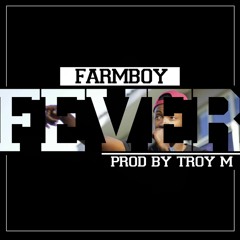 Farmboy - Fever (Prod. by Troy M)