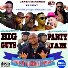 BIG GUYS PARTY JAM 2017 {MIXED. BY DJ BRIGHT CHIMEX}