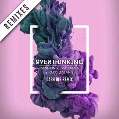 Zannon - Overthinking (Dash One Remix)