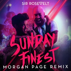Sir Rosevelt - Sunday Finest (Morgan Page Remix)