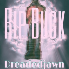 DreadedJawn - RIP BUCK FREESTYLE
